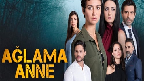Ağlama Anne 11.Bölüm izle 16 Aralık 2018