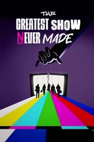 The Greatest Show Never Made izle